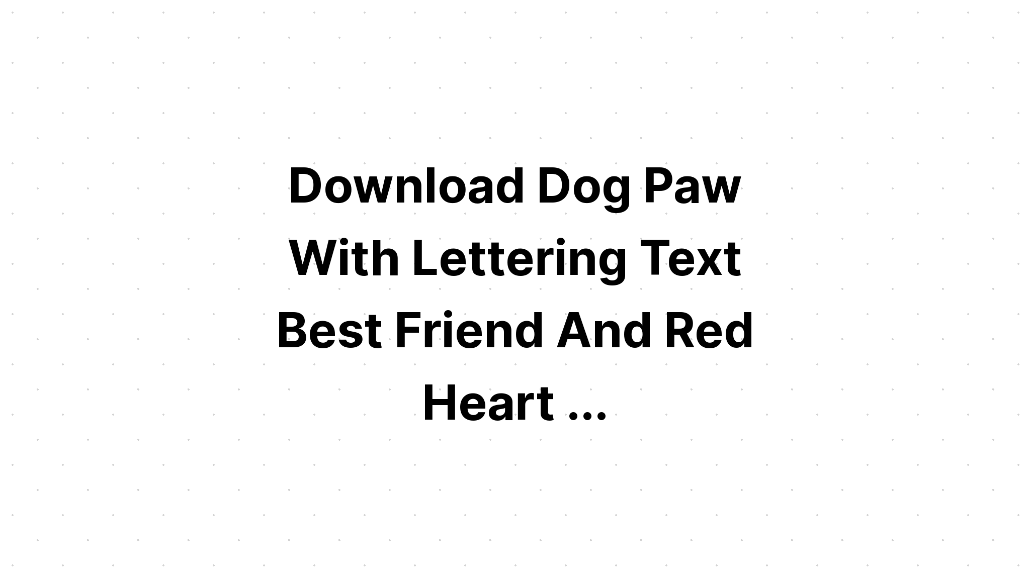 Download Dog Svg|My Best Friends Have Paws SVG File